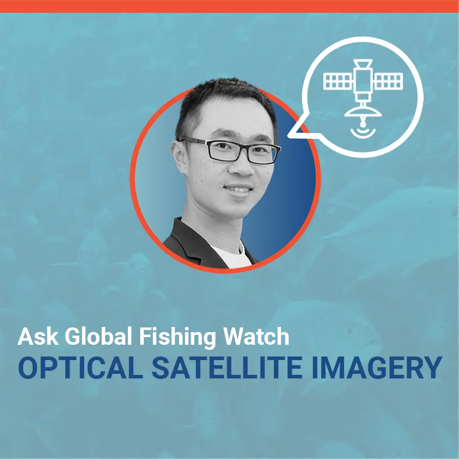A man in glasses is pictured inside a circular frame with a satellite icon above him. The text reads, Ask Global Fishing Watch: OPTICAL SATELLITE IMAGERY on a blue background with faint fish silhouettes.