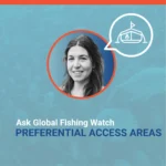 Ask Global Fishing Watch: Preferential access areas