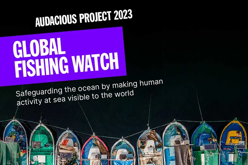 A row of fishing boats viewed from above at night with text: Audacious Project 2023, Global Fishing Watch, and Safeguarding the ocean by making human activity at sea visible to the world.